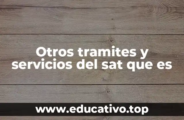 Otros tramites y servicios del sat que es