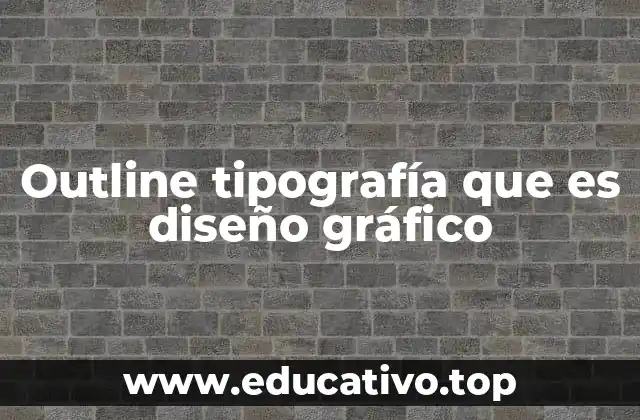 Outline tipografía que es diseño gráfico