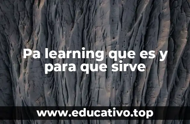 Pa learning que es y para que sirve