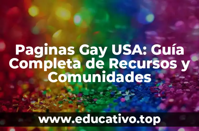 Paginas Gay USA: Guía Completa de Recursos y Comunidades