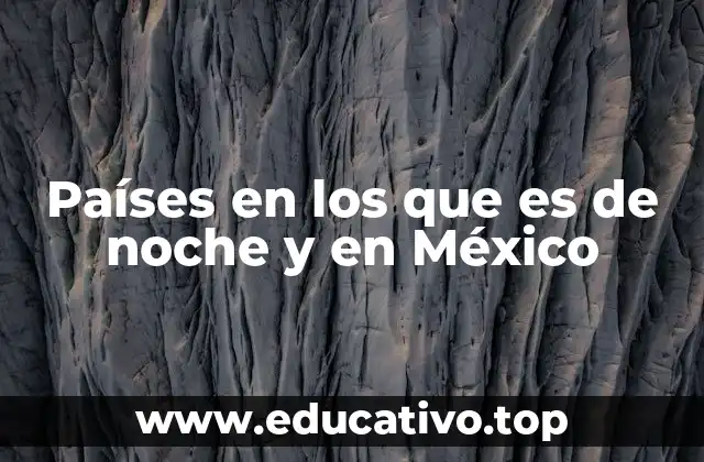 Países en los que es de noche y en México