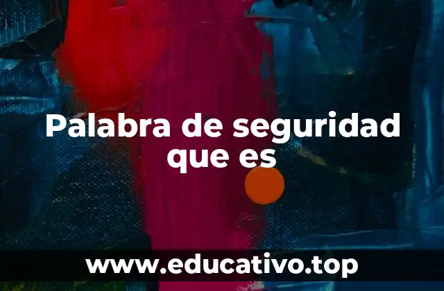 Palabra de seguridad que es