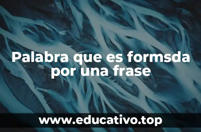 Palabra que es formsda por una frase