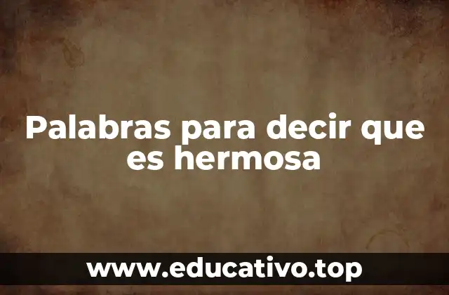 Palabras para decir que es hermosa