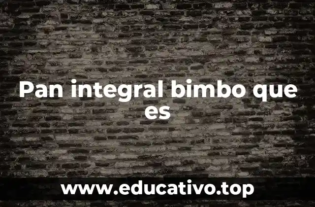 Pan integral bimbo que es