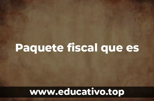 Paquete fiscal que es
