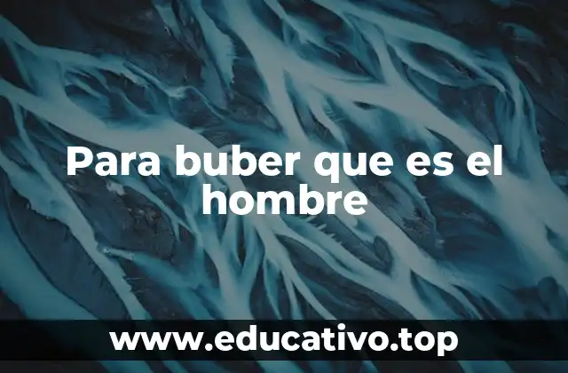 Para buber que es el hombre