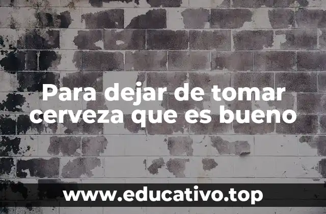 Cómo cambiar tu estilo de vida para evitar el consumo de cerveza