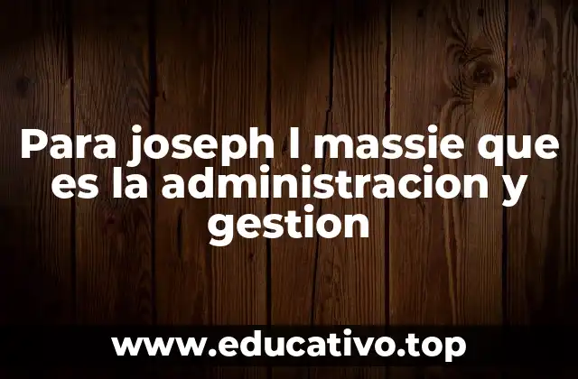 Para joseph l massie que es la administracion y gestion