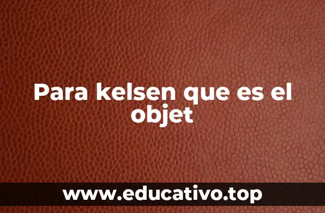 Para kelsen que es el objet