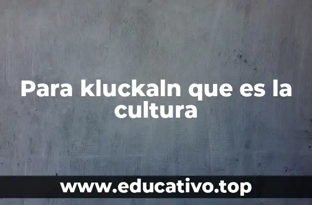 Para kluckaln que es la cultura