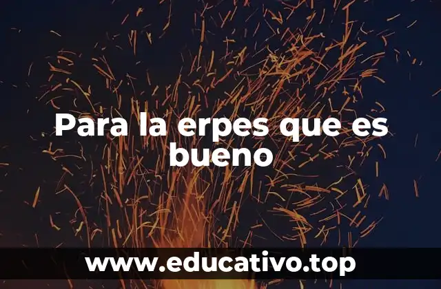 Para la erpes que es bueno