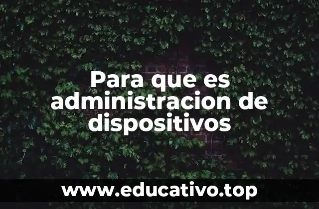 Para que es administracion de dispositivos