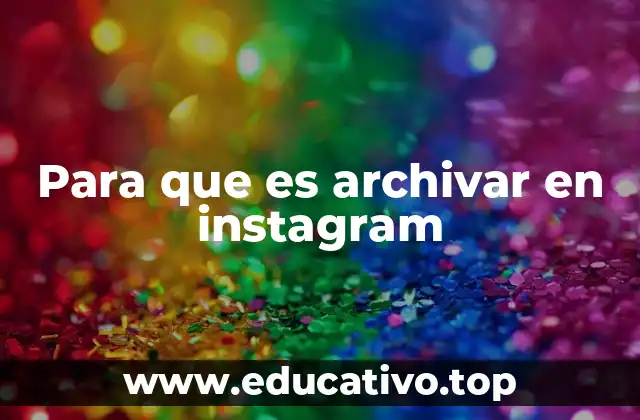Para que es archivar en instagram