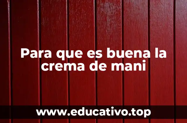 Para que es buena la crema de mani