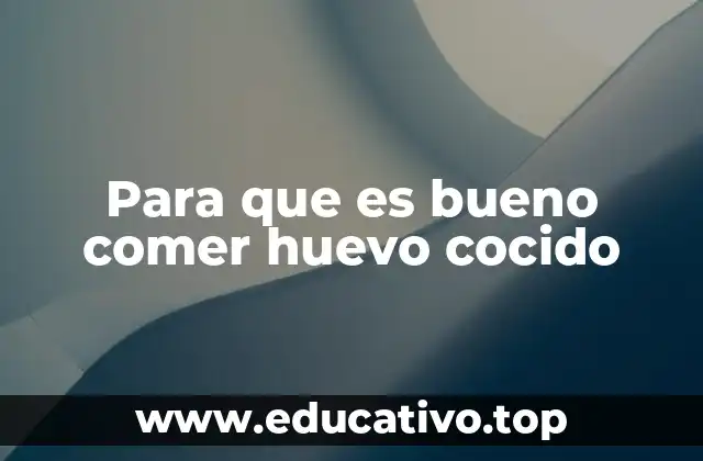 Para que es bueno comer huevo cocido