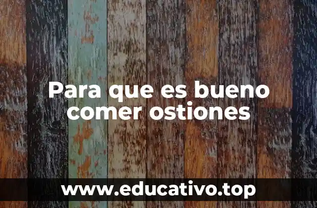 Para que es bueno comer ostiones