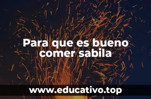 Para que es bueno comer sabila