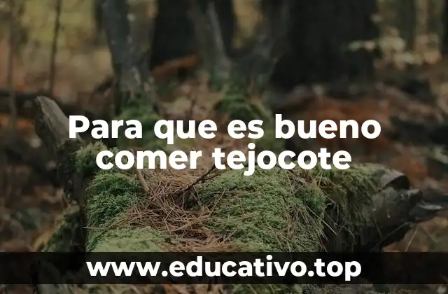 Para que es bueno comer tejocote