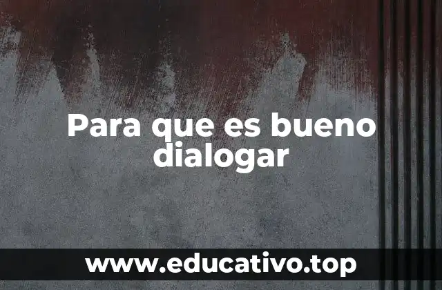 Para que es bueno dialogar