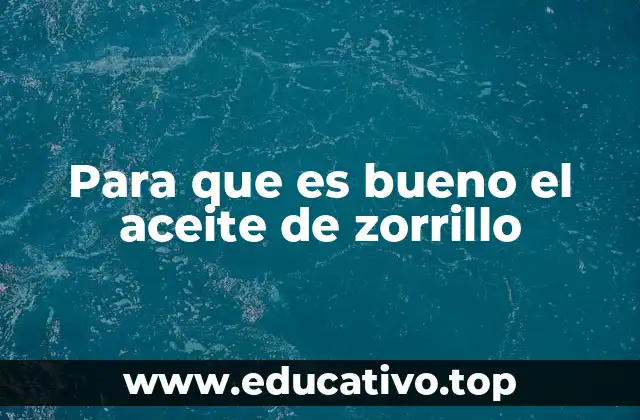 Para que es bueno el aceite de zorrillo