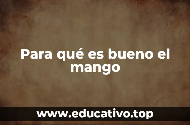 Para qué es bueno el mango