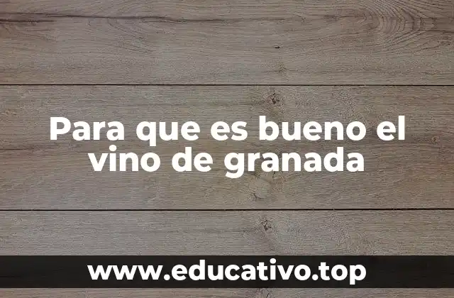 Para que es bueno el vino de granada