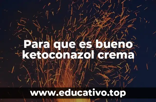 Para que es bueno ketoconazol crema