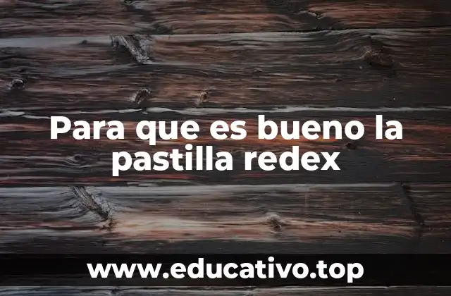 Para que es bueno la pastilla redex