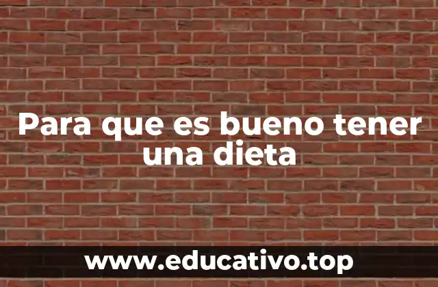 Para que es bueno tener una dieta
