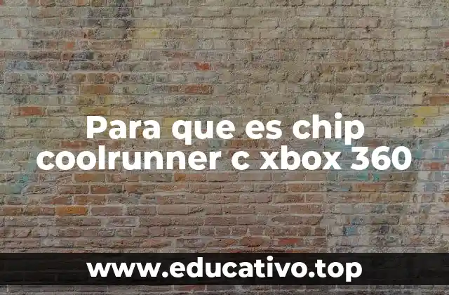 Para que es chip coolrunner c xbox 360