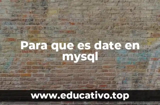 Para que es date en mysql