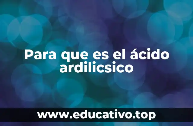 Para que es el ácido ardilicsico