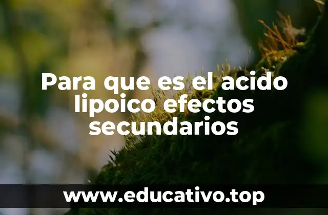 Para que es el acido lipoico efectos secundarios