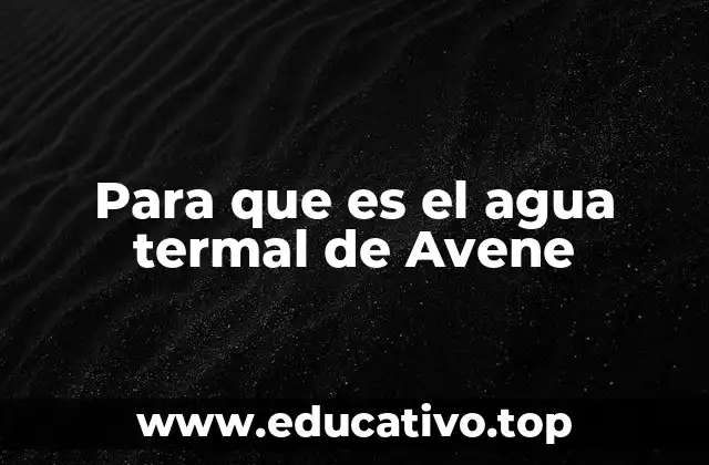 Para que es el agua termal de Avene