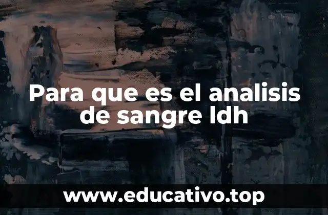 Para que es el analisis de sangre ldh