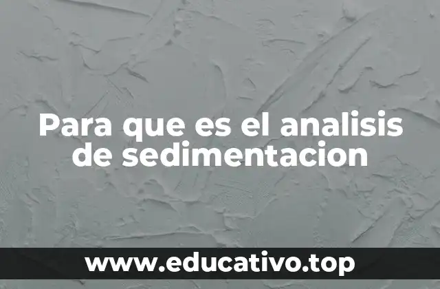 Para que es el analisis de sedimentacion