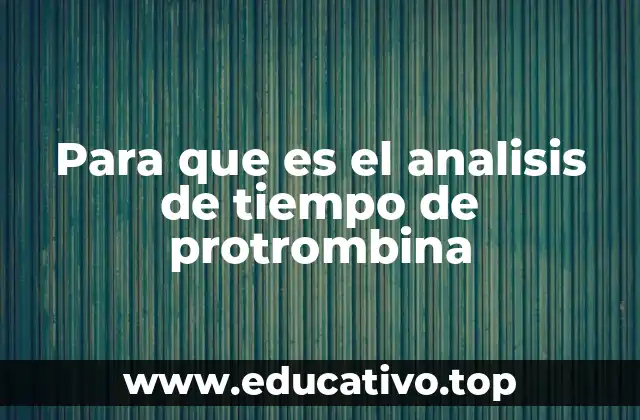 Para que es el analisis de tiempo de protrombina