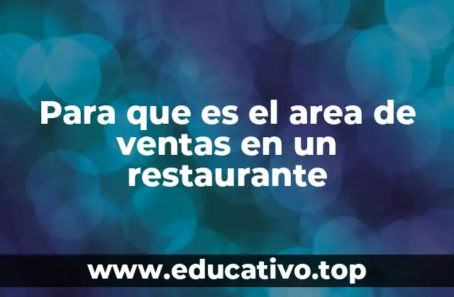 El papel del área de ventas en la operación del restaurante