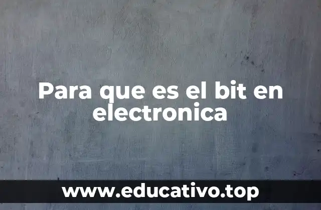 Para que es el bit en electronica