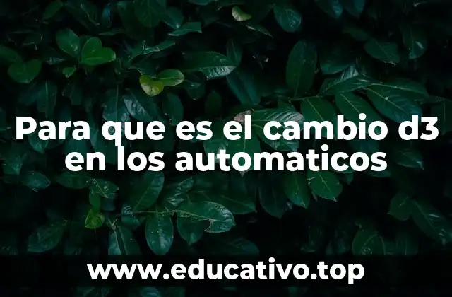 Cómo funciona la transmisión automática y el rol del D3