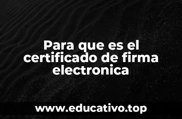 Para que es el certificado de firma electronica
