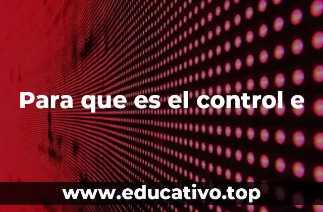 Para que es el control e