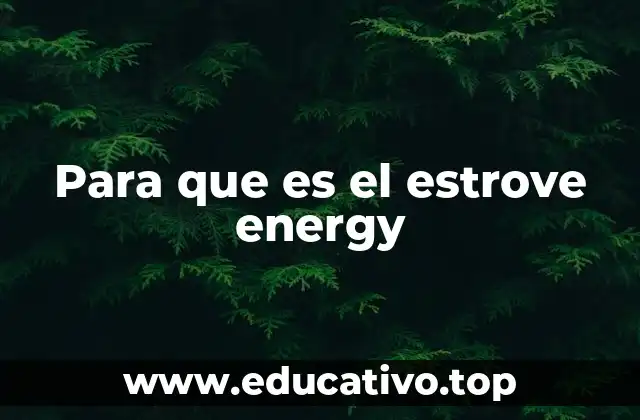 Para que es el estrove energy