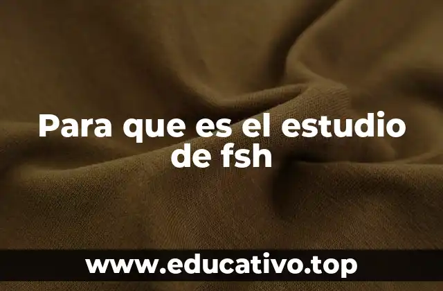 Para que es el estudio de fsh