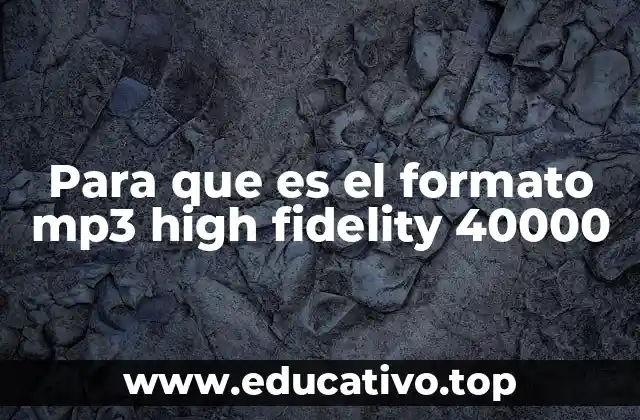 Para que es el formato mp3 high fidelity 40000