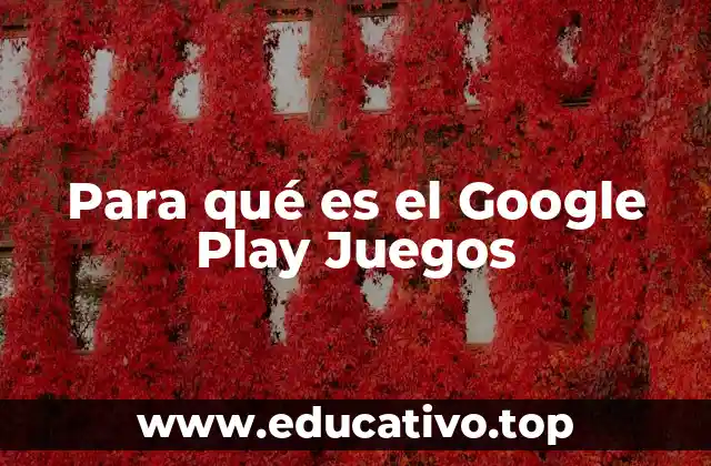Para qué es el Google Play Juegos