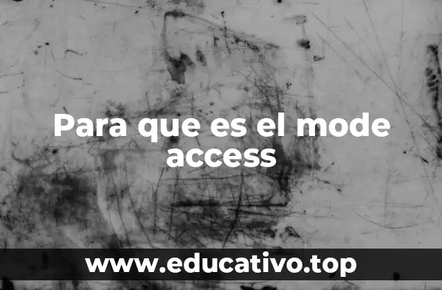 Para que es el mode access