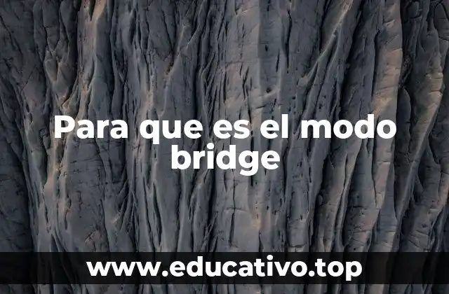Para que es el modo bridge