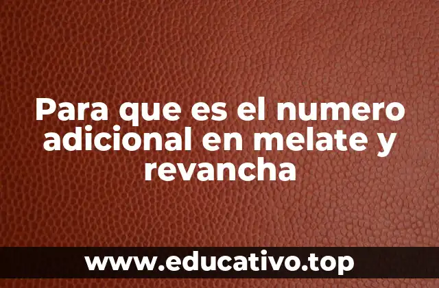 Para que es el numero adicional en melate y revancha